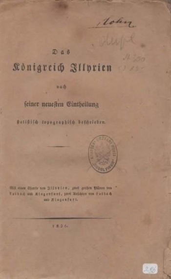 Das Königreich Illyrien nach seiner neuesten Eintheilung statistisch topographisch beschrieben